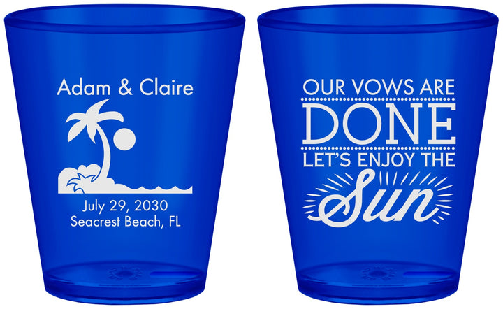 Custom Wedding Plastic Shot Glasses - Vows Are Done Enjoy Sun | 348