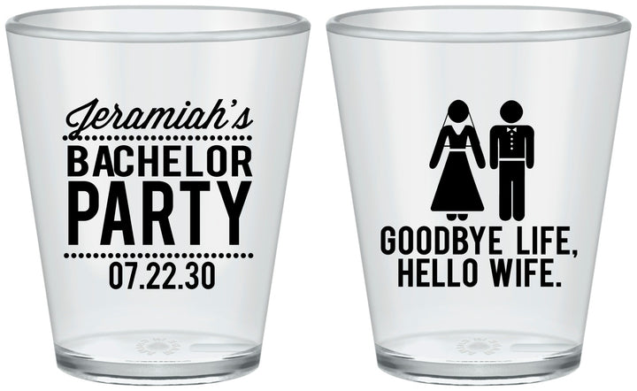 Custom Bachelor Party Plastic Shot Glasses - Goodbye Life Hello Wife | 40019