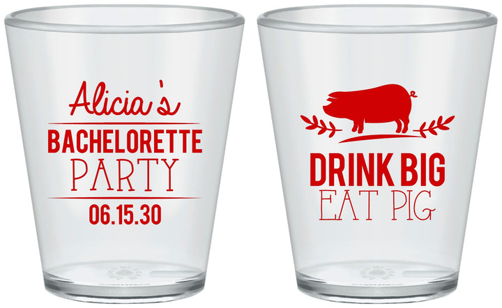 Custom Bachelorette Plastic Shot Glasses - Drink Big Eat Pig | 60169