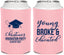 Personalized Graduation Can Coolers - Class Of 2027 Young Broke | 130026