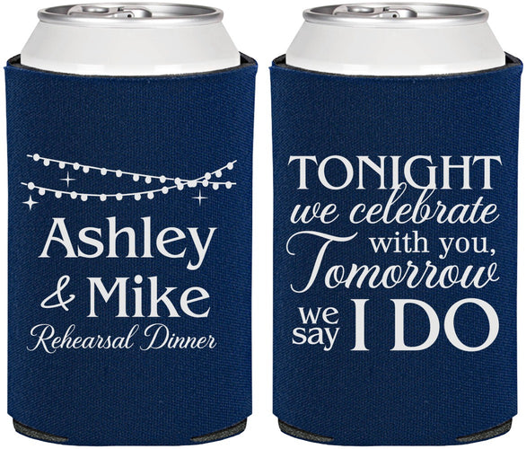 Personalized Rehearsal Dinner Can Coolers - Tonight Tomorrow I Do | 30004