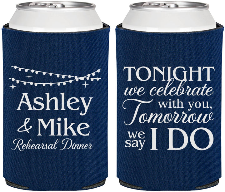 Personalized Rehearsal Dinner Can Coolers - Tonight Tomorrow I Do | 30004