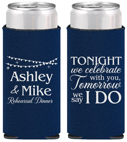 Personalized Rehearsal Dinner Slim Can Coolers - Tonight Tomorrow I Do | 30004