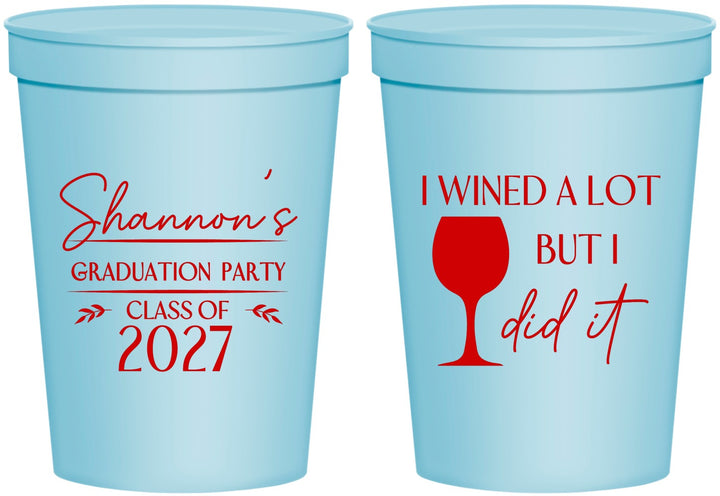 Personalized Graduation 16 oz Stadium Cups - Class Of 2027 Wined A Lot | 130044
