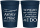 Personalized Rehearsal Dinner 16 oz Stadium Cups - Tonight Tomorrow I Do | 30004