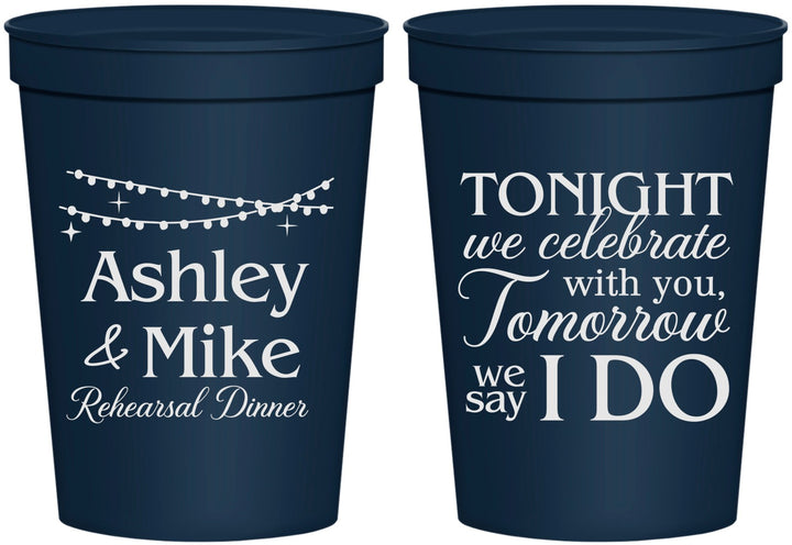 Personalized Rehearsal Dinner 16 oz Stadium Cups - Tonight Tomorrow I Do | 30004