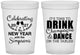 Custom New Years 16 oz Translucent Cups - 2027 Drink Dance | 170002
