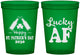 Custom St Patricks Day 16 oz Translucent Cups - Lucky Af | 200017