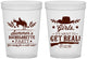 Custom Bachelorette 16 oz Translucent Cups - Its About To Get Real | 60043