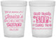 Custom Bachelorette 16 oz Translucent Cups - Cant Sip With Us | 60051