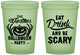 Custom Halloween 16 oz Glow In The Dark Cups - Eat Drink Be Scary | 250033
