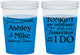 Custom Rehearsal Dinner 16 oz Color Changing Cups - Tonight Tomorrow I Do | 30004