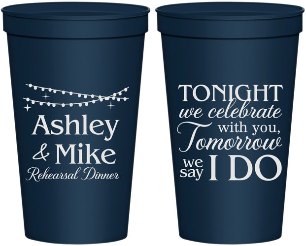 Personalized Rehearsal Dinner 22 oz Stadium Cups - Tonight Tomorrow I Do | 30004