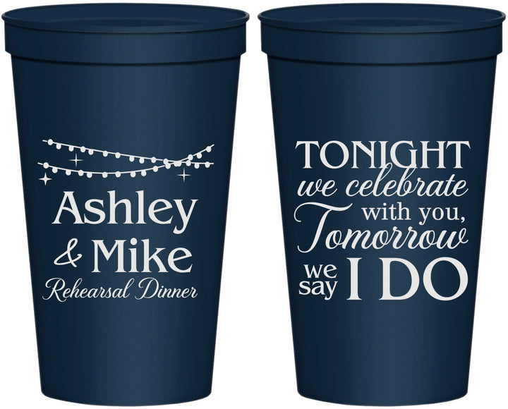 Personalized Rehearsal Dinner 22 oz Stadium Cups - Tonight Tomorrow I Do | 30004