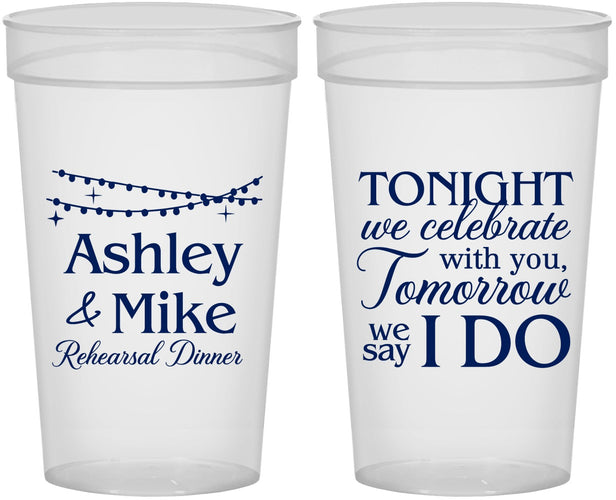 Personalized Rehearsal Dinner 32 oz Stadium Cups - Tonight Tomorrow I Do | 30004