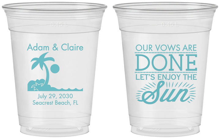 Custom Wedding 16 oz Soft Sided Clear Cups - Vows Are Done Enjoy Sun | 348