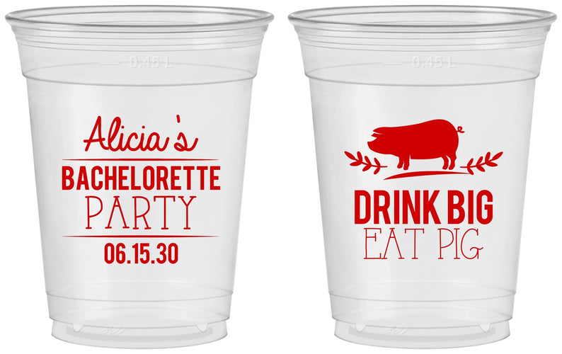 Custom Bachelorette 16 oz Soft Sided Clear Cups - Drink Big Eat Pig | 60169