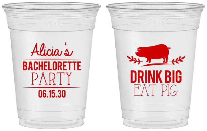 Custom Bachelorette 16 oz Soft Sided Clear Cups - Drink Big Eat Pig | 60169