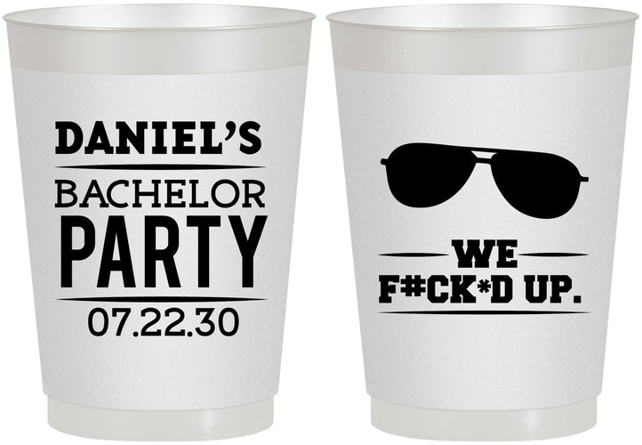 Personalized Bachelor Party 10 oz Frosted Cups - We Fucked Up | 40099