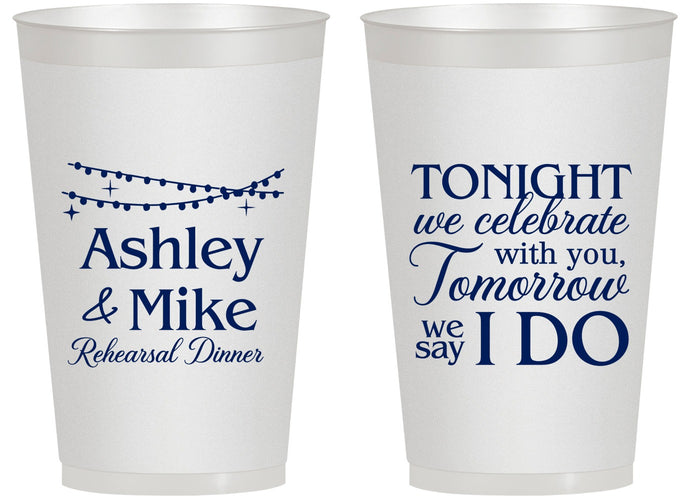 Personalized Rehearsal Dinner 14 oz Frosted Cups - Tonight Tomorrow I Do | 30004