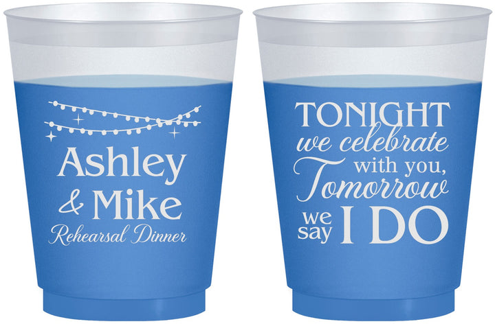 Custom Rehearsal Dinner 16 oz Color Changing Frosted Cups - Tonight Tomorrow I Do | 30004