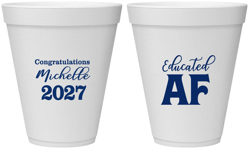 Personalized Graduation 12 oz Foam Cups - Class Of 2027 Educated Af | 130018