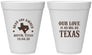 Personalized Wedding 12 oz Foam Cups - Our Love Is As Big As Texas | 236