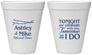 Personalized Rehearsal Dinner 12 oz Foam Cups - Tonight Tomorrow I Do | 30004