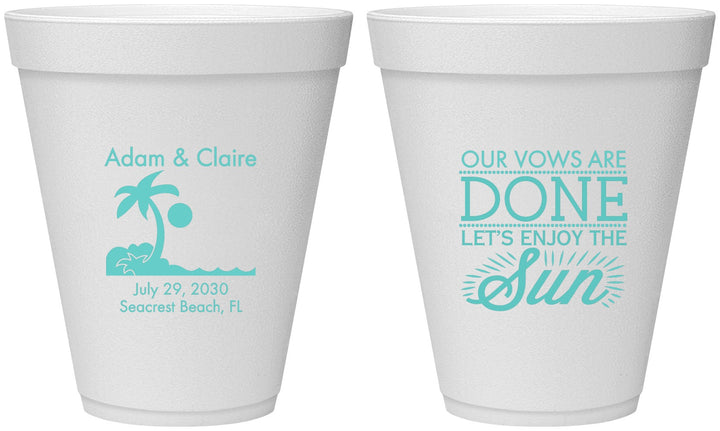 Personalized Wedding 12 oz Foam Cups - Vows Are Done Enjoy Sun | 348