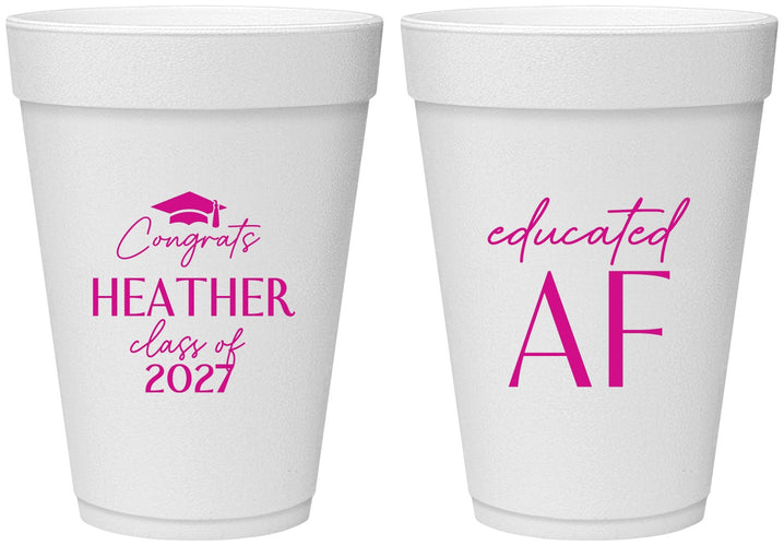 Personalized Graduation 16 oz Foam Cups - Class Of 2027 Educated Af | 130019