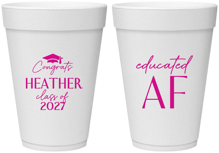 Personalized Graduation 16 oz Foam Cups - Class Of 2027 Educated Af | 130019