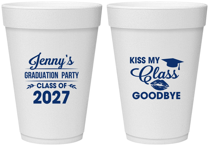 Personalized Graduation 16 oz Foam Cups - Class Of 2027 Kiss Class Goodbye | 130028