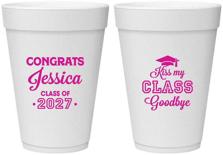 Personalized Graduation 16 oz Foam Cups - Class Of 2027 Kiss Class Goodbye | 130029