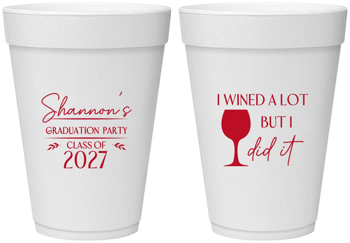 Personalized Graduation 16 oz Foam Cups - Class Of 2027 Wined A Lot | 130044