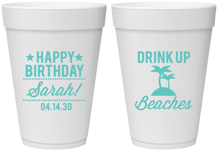 Personalized Birthday 16 oz Foam Cups - Drink Up Beaches | 20209