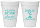 Personalized Birthday 16 oz Foam Cups - Drink Up Beaches | 20209