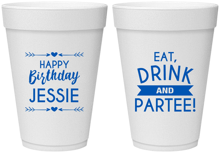 Personalized Birthday 16 oz Foam Cups - Eat Drink Partee | 20241