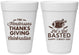 Personalized Thanksgiving 16 oz Foam Cups - Lets Get Basted | 260003