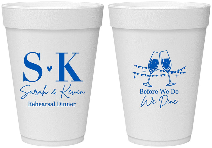 Personalized Rehearsal Dinner 16 oz Foam Cups - Before We Do We Dine | 30005