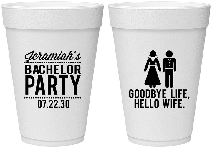 Personalized Bachelor Party 16 oz Foam Cups - Goodbye Life Hello Wife | 40019