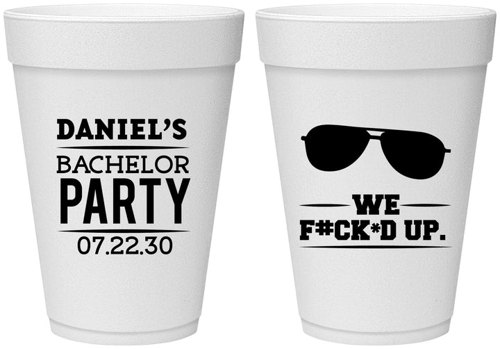 Personalized Bachelor Party 16 oz Foam Cups - We Fucked Up | 40099