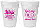 Personalized Bachelorette 16 oz Foam Cups - Raising A Little Hell | 60030