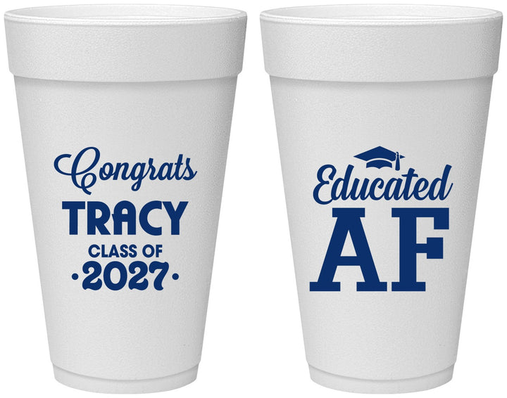 Personalized Graduation 20 oz Foam Cups - Class Of 2027 Educated Af | 130015