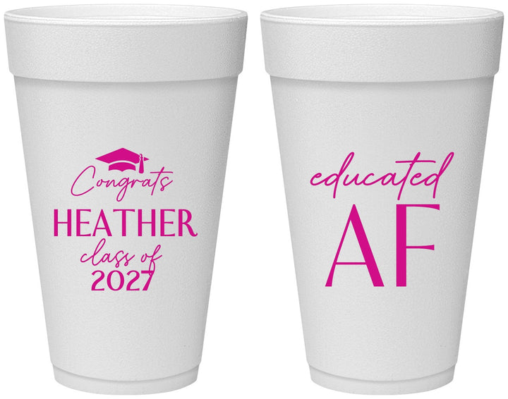 Personalized Graduation 20 oz Foam Cups - Class Of 2027 Educated Af | 130019