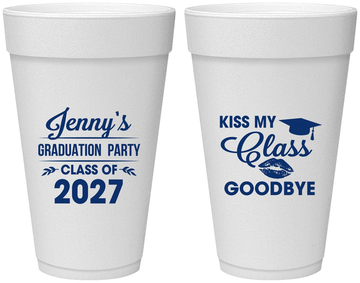 Personalized Graduation 20 oz Foam Cups - Class Of 2027 Kiss Class Goodbye | 130028