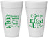 Personalized Christmas 20 oz Foam Cups - Lets Get Elfed Up | 280007