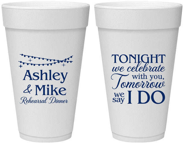 Personalized Rehearsal Dinner 20 oz Foam Cups - Tonight Tomorrow I Do | 30004
