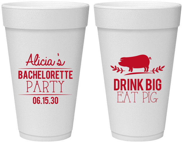 Personalized Bachelorette 20 oz Foam Cups - Drink Big Eat Pig | 60169