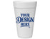 20 oz Foam Cups - Design Your Own