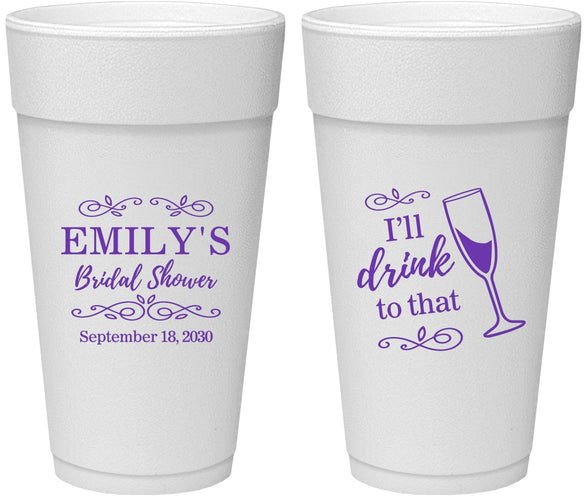 Personalized Bridal Shower 24 oz Foam Cups - I'll Drink To The That | 100006